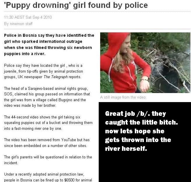 They caught the little . /b/ finally got this little bitch caught, the one throwing puppies in a river. &lt;br /&gt; original pic- &lt;a href=&quot;pictures/731