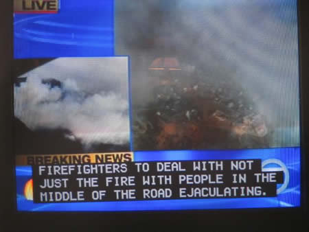 they did what?. funny typo on news. FIREFIGHTERS TD DEFIL NOT y., JUST THE FIRE HATH PEOPLE IN THE.. holy crap they must REALLY like fire