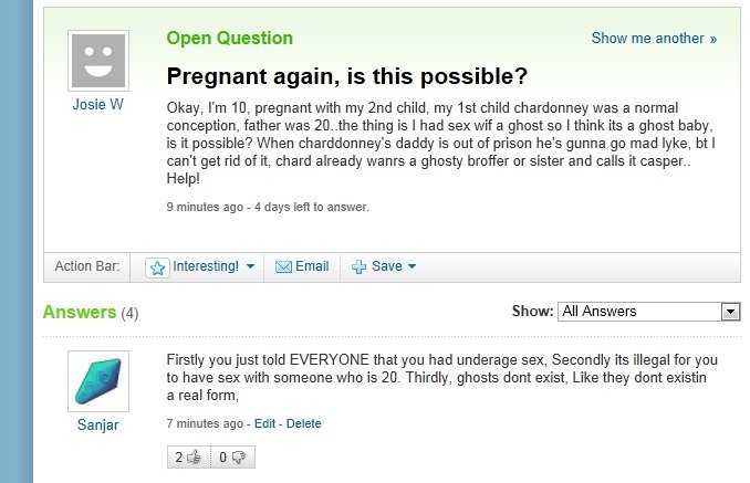 Troll on Yahoo Answers. Troll or What this person. s'" . ', thaen Question Show me another D El Pregnant again, is this possible? Josie W Okay, I' m lil, pregna