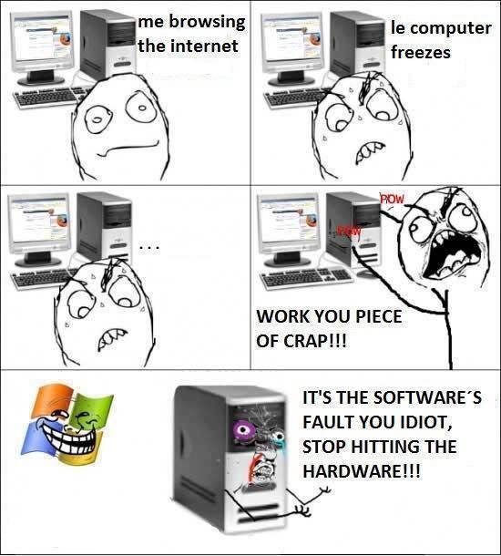 Troll software. lol happens all the time XD. me browsing the internet computer freezes WORK YDU PIECE FAULT YUU IDIUT, STD!’ HITTING THE HARDWARE!!!. 1st of OF WITH YOUR &quot;LE&quot; 2cd Y U NO use mem's right?