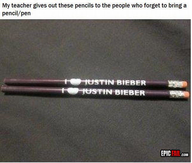 Troll teacher. WIN! Exsept for the girls who like them, I would give them pencils that said &quot;I hate Justin Bieber.. My teacher gives nut these pencils he t