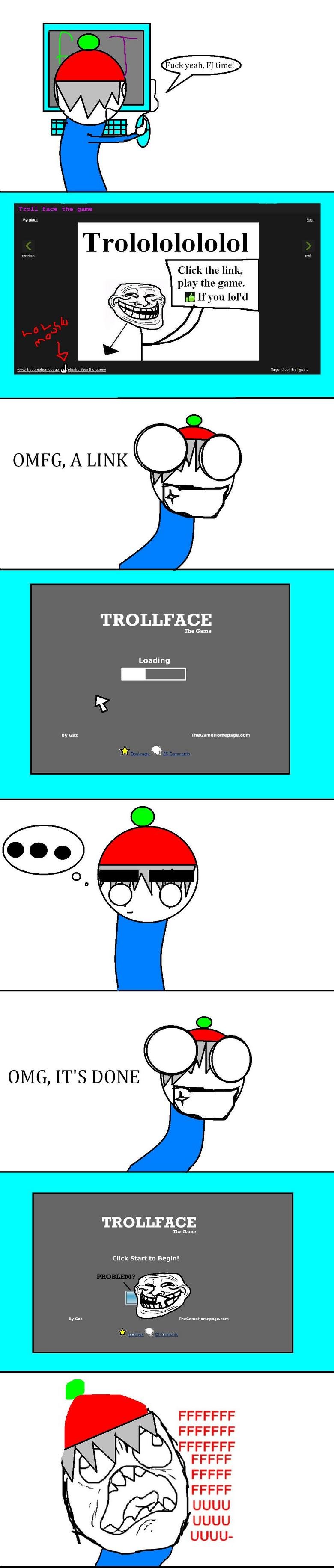 Troll Game. -NY JUNK TROLLED ME. Click the link, play the game. If you aol' d TROLLFACE The Game OMG, IT' S DONE TROLLFACE