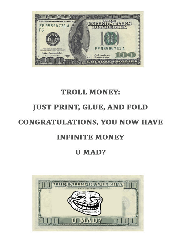 Troll Money. For those of you who saw this Here's my own version of this. Enjoy. Before you start telling me that something like this is already on the front pa