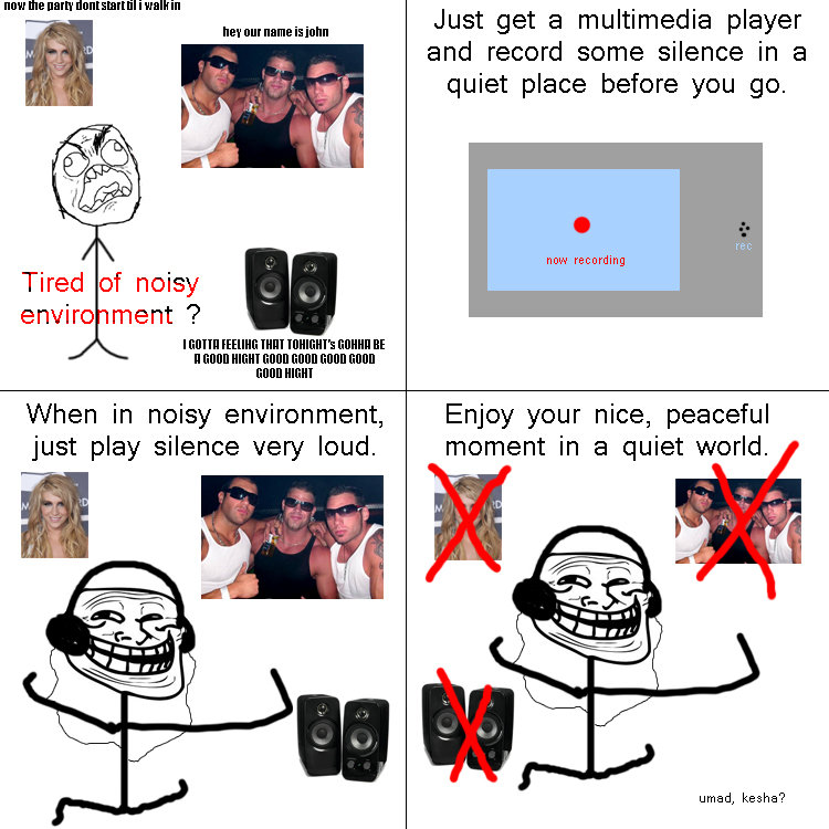 Troll Science 4. OC. Don't look at the tags!. nut: the Intrnt I walloon Just get a multimedia player and record some silence in a quiet place before you go. hey