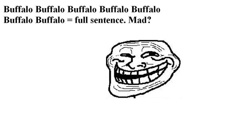 troll grammar. &lt;a href=&quot;buffaloBuffalobuffalobuffalobuffaloBuffalobuffalo&quot; target=blank&gt;en.wikipedia.org/wiki/BuffalobuffaloBuffalobuffalobuffal