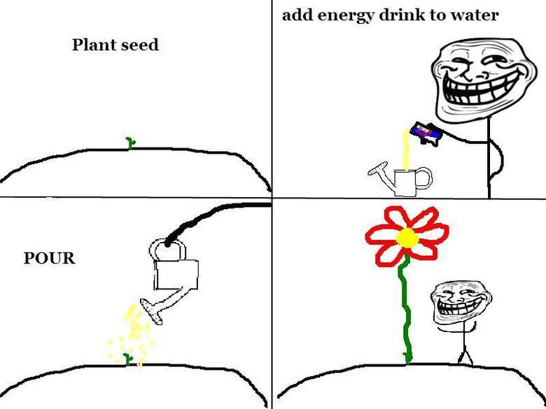 Troll Physics Faster Growing Flowers. . Plant seed POUR add energy drink to water