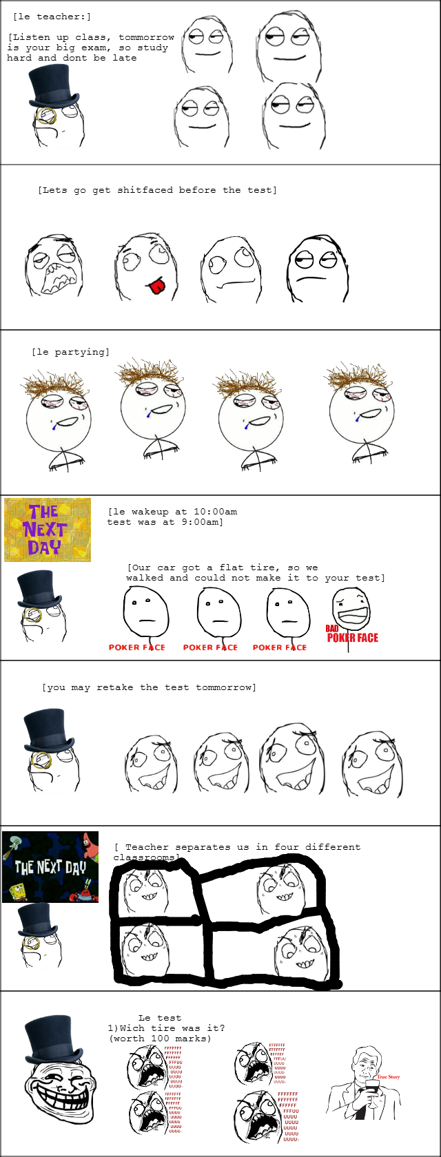 troll teacher. Happened to my teacher. teacher:] Listen up class, tomorrow (if) E) 'itifoi) is your big exam, so study hard and dont be late Lets go get shitfac