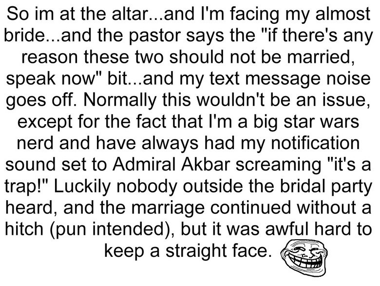 Troll Phone. You guys seemed to like my last one so heres more 20+ for more. So arrt at the attar... and I' m facing rrly almost bride... and the pastor says th