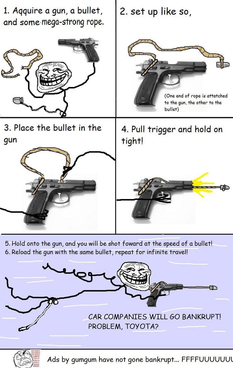 Troll Physics. Troll Physics. 1. Aqquire CI gun, at bullet, 2, set up like so, and rope. Cine end Pepe is attatched Te the gun, the when Te the bullet) 3. Place