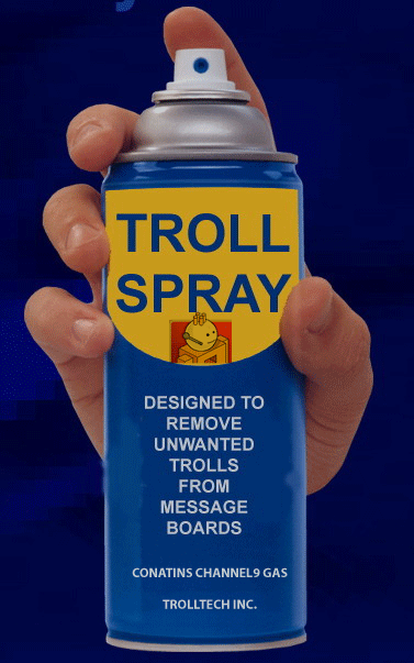 Troll Spray. . DESIGNED TO REMOVE UNWANTED TRIS LLB FROM MESSAGE BOA RDS s C HARNELL GAS PIC.