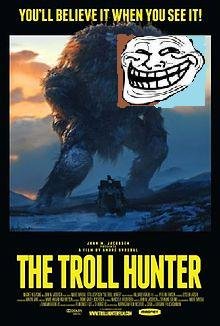Troll Hunter. OC Just saw the trailer for this film and immediately got the idea. I know it's not the best blending of the troll face with the pic but oh well..