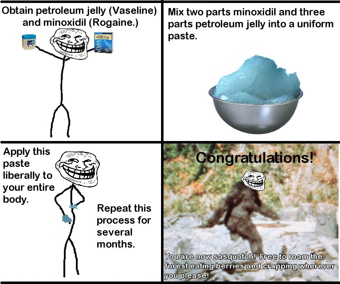 Troll Physics 4 of 15. Check out my page if you want to see more.. Dwain petroleum jelly (Vaseline) Mix two parts minoxidil and three and (Rogaine.) parts petro