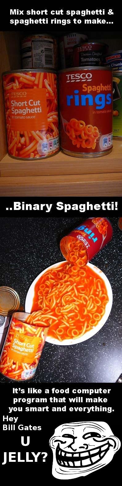 TROLL SCIENCE. Fuk U Bill Gate! I gotz teh new Comp, our brains!. Mix short cut spaghetti a. spaghetti rings to make... Binary Spaghetti'. It' s like a feed com