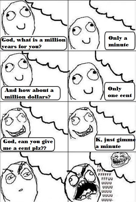 Troll God. tried to make a joke into a comic, hope you enjoyed . End, is a milling l ears int 311:? milling . uguu. what is god?