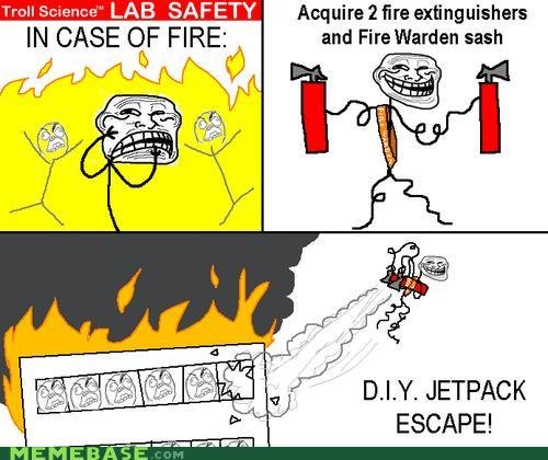 troll logic. . LAB SAFE?!’ IN CASE OF FIRE: and Fire 'n' d‘ sash DIY. JETPACK ESCAPE!