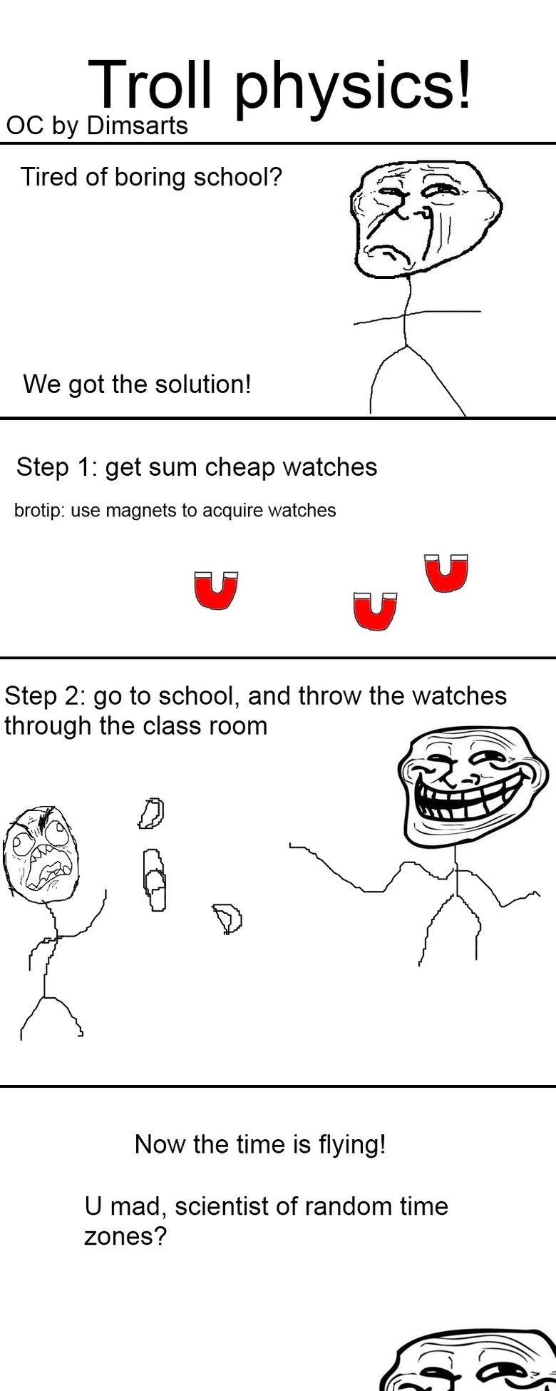 Troll physics!. OC . by Dimsarts Tired of boring school? We got the solution! Step 1: get sum cheap watches motto: use magnets to acquire watches teii? ii Step 
