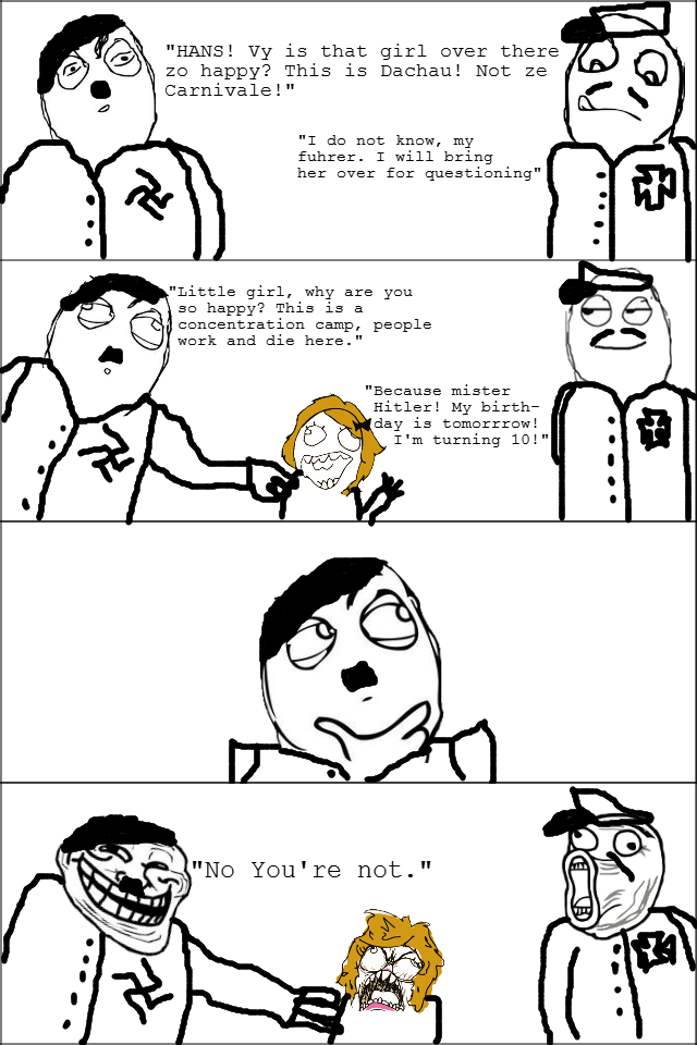 Troll . Turned a joke my dad told me into a comic, so OC. AND YES I KNOW, hitler magically loses his accent. Shut up.. T do not know, my fuhrer. T will bring he
