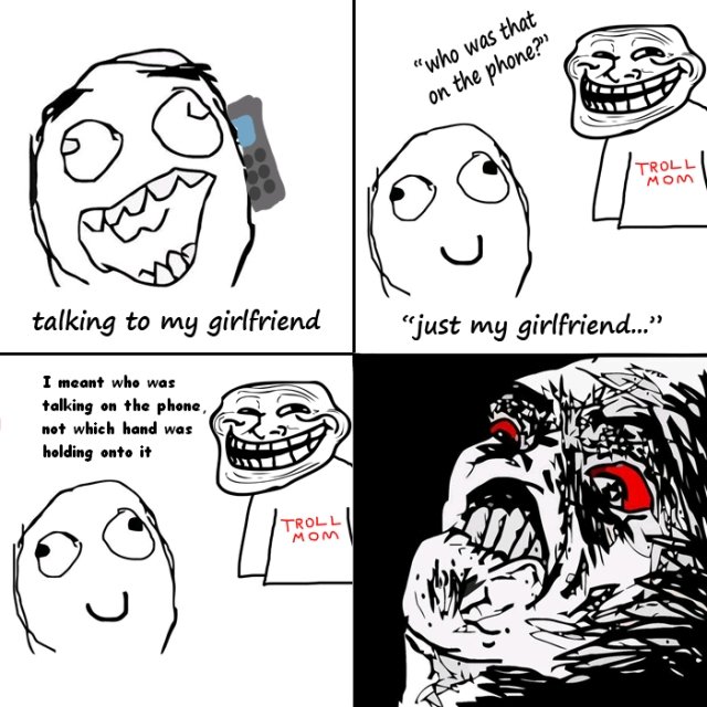 Troll Mom. Please leave a thumb before your look at the next picture!. talking to my girlfriend "just my girlfriend..." I mini will ‘Pill filthy ll fin phat, _ 