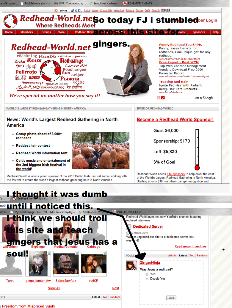Troll the gingers!. This is just messed up man....&lt;br /&gt; you can become a member of this site so we must TROLL!. Links News Contact Us Aleut us Terms one 