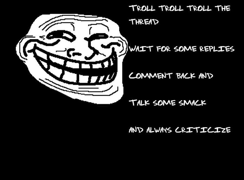 TROLL SONG!. oc. p.s.----------------------&amp;gt;. TROLL TROLL TROLL THE TALK SOME .. Shut up :D Tryin to troll :P