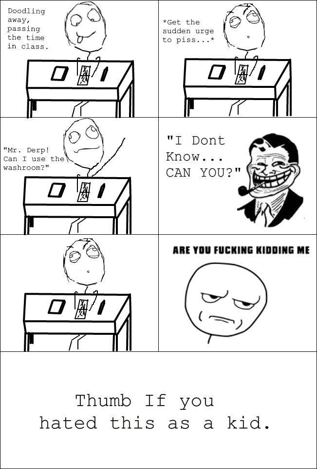 Troll Teacher.. I Absolutely hated when my teacher did this -_- hahaha. 100% OC, made on ragemaker.net. EDIT 3: FRONT PAGE!!!! THANKS SO MUCH FUNNYJUNK . Doodli