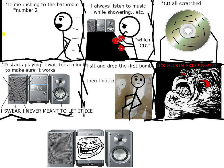 Troll Stereo. this happened to me today dont forget to thumb up, subscribe, and friend =D. We me rushing to the bathroom i alaways listen to music CD an scratch