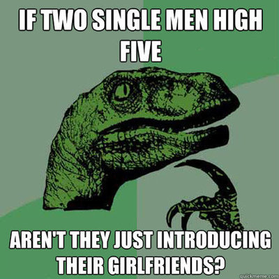 Two Single Men. . IE TIMI] SINGLE MEN HIGH FIVE T THEY HIST THEIR fllffl.