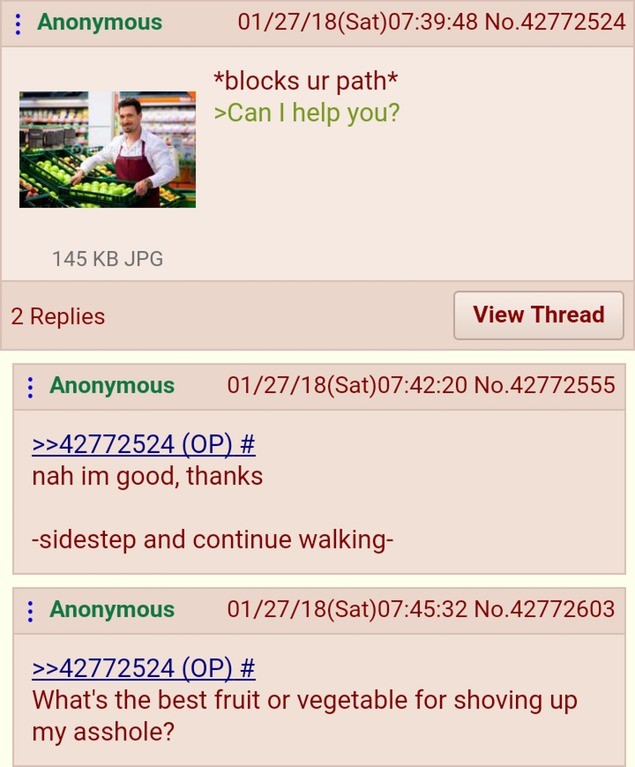 two types of anons. . i Anonymous 01/ 27/ 18( Sat) 07: 39: 48 No. 42772524 blocks path man I help you? 145 KB JPG 2 Replies View Thread 5 Anonymous 01/ 27/ 18( 