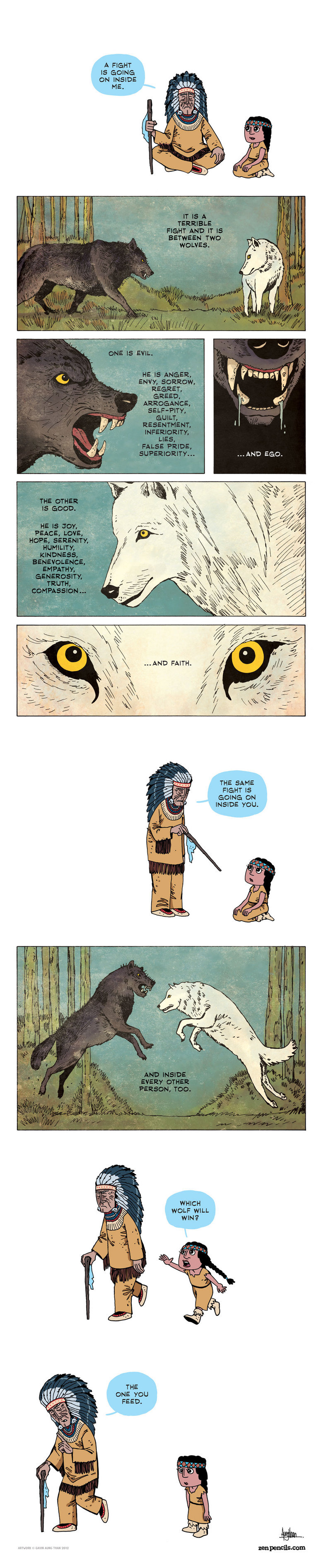 Two Wolves. Not mine, credit to zenpencils.com. THE SAME FIGHT’ IS GOING ON INSIDE YOU.. Starve them both. Effing douches wanna fight inside me gonna up my organs and , they can take it outside, they get nothing.