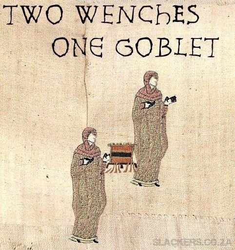 Two Wenches One Goblet. Repost likleyhood: possible.