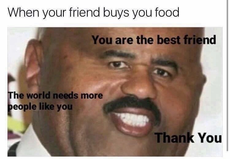 ty . bby. When your friend buys you food. &quot;friend&quot;