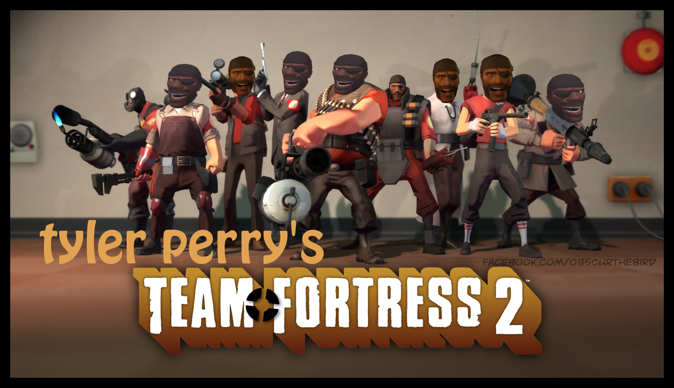 Tyler Perry's Team Fortress 2. .