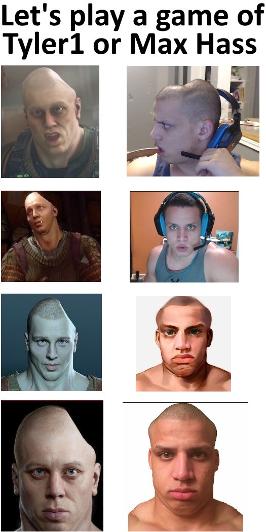 Tyler1 or Max. . or ' Hass. This is so stupid, you just posted a bunch of pictures of the same guy