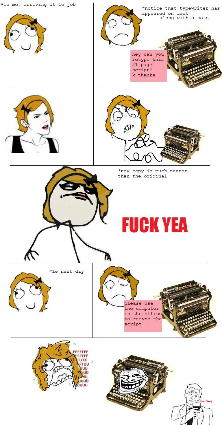 Typewriter Rage. . me, arriving at jeh nitice that typewriter has appeared on desk alang with a note new copy is much neater than the original HIGH YEA next day