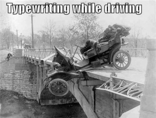 Typewriting while driving?. Oh..I get it..