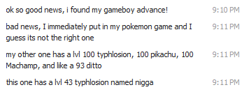 Typhosion. classic. so good news, i Fand my gameboy advance! bad news, I immediately put in my pokemon game and I guess its not the right we my other we has a I
