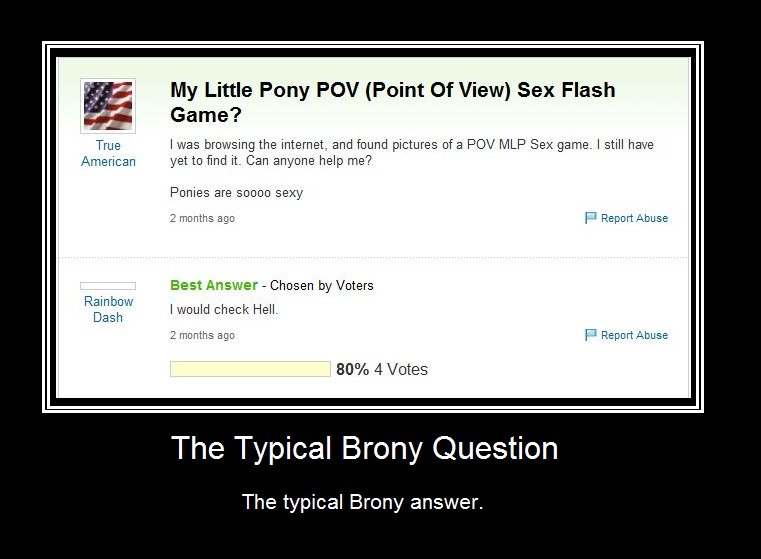 Typical Brony Question. Belongs to this guy Yes, I asked if I can use it.. My Little Pony POV (Point Of View) Sex Flash Game? lures browsing the internet, and f