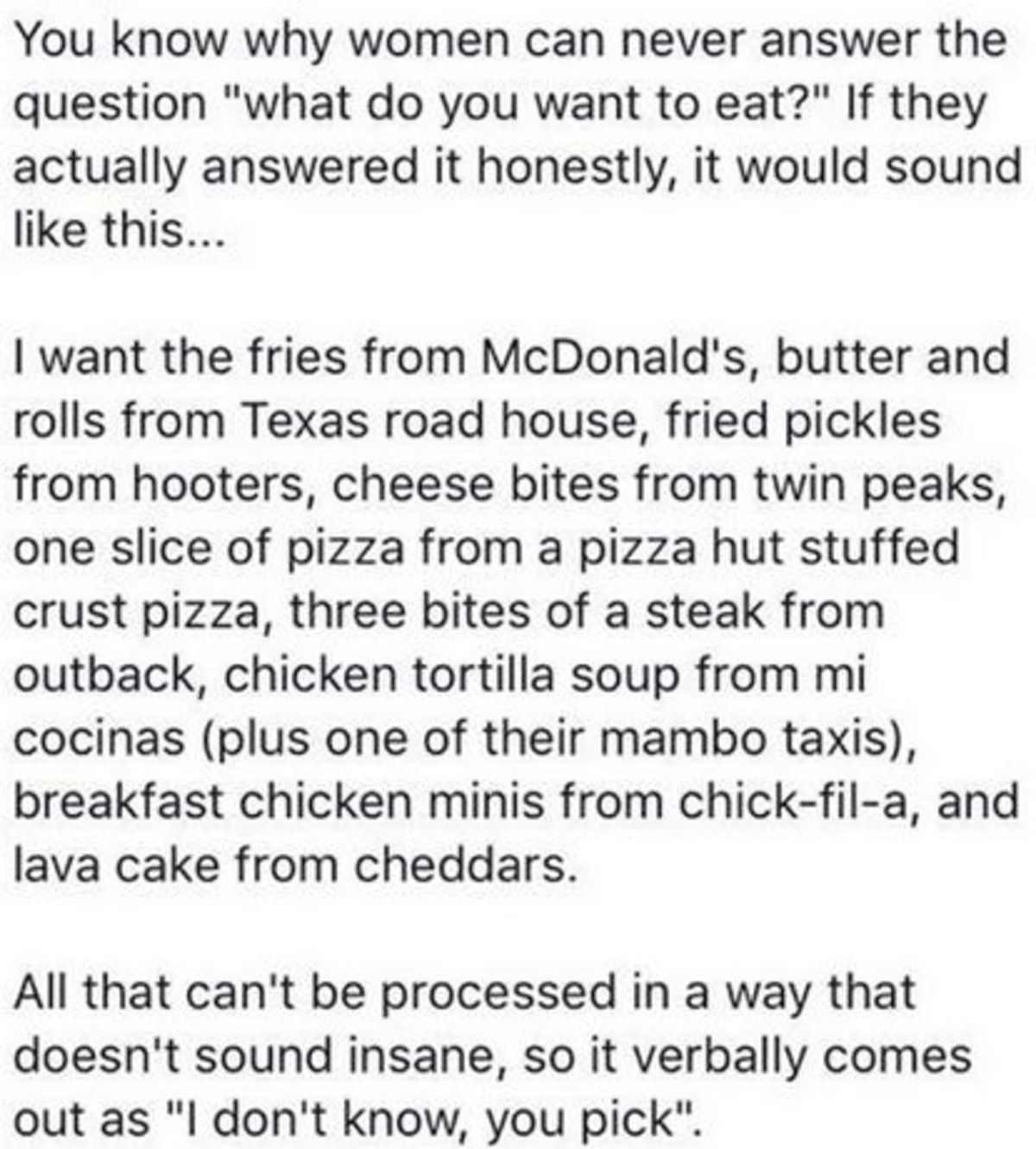 Typical Humor. . You know why ' ten can never answer the question "what do you want to eat?" they actually answered it honestly, it would sound like this... I w