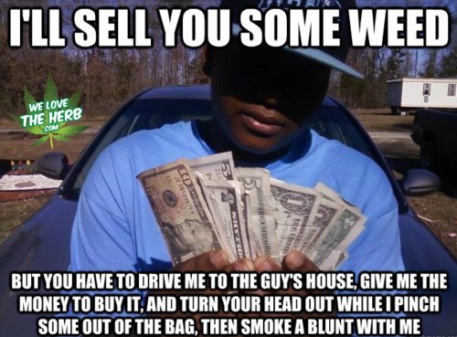 Typical Middleman. I hate when people do this . Find yourself a good dealer, kids. Don't with middlemen. -I uploaded this picture without putting it in stoner h