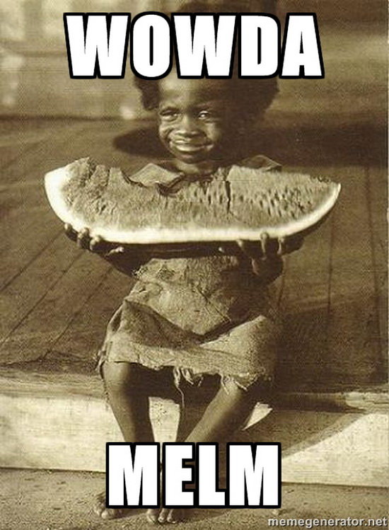 Typical . Its true... LOL ITS FUNNY CUZ IF U SAY IT OUT LOUD IT SOUNDS LIKE WATER MELON! AND LOVE WATERMELON!!!