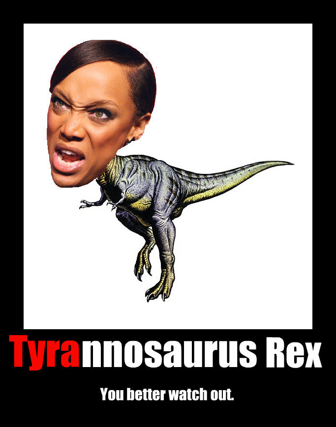 TYRAnnosaurus Rex. RAWWWRRR.. You WEIR“ Ill".. lolwut?