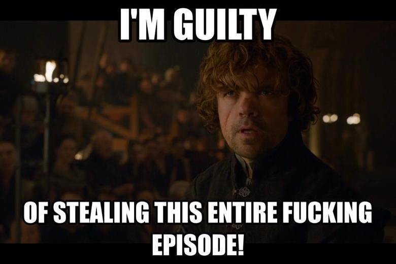 Tyrion is guilty. Dat episode tho.. I' lall THIS ENTIRE ENSURE!