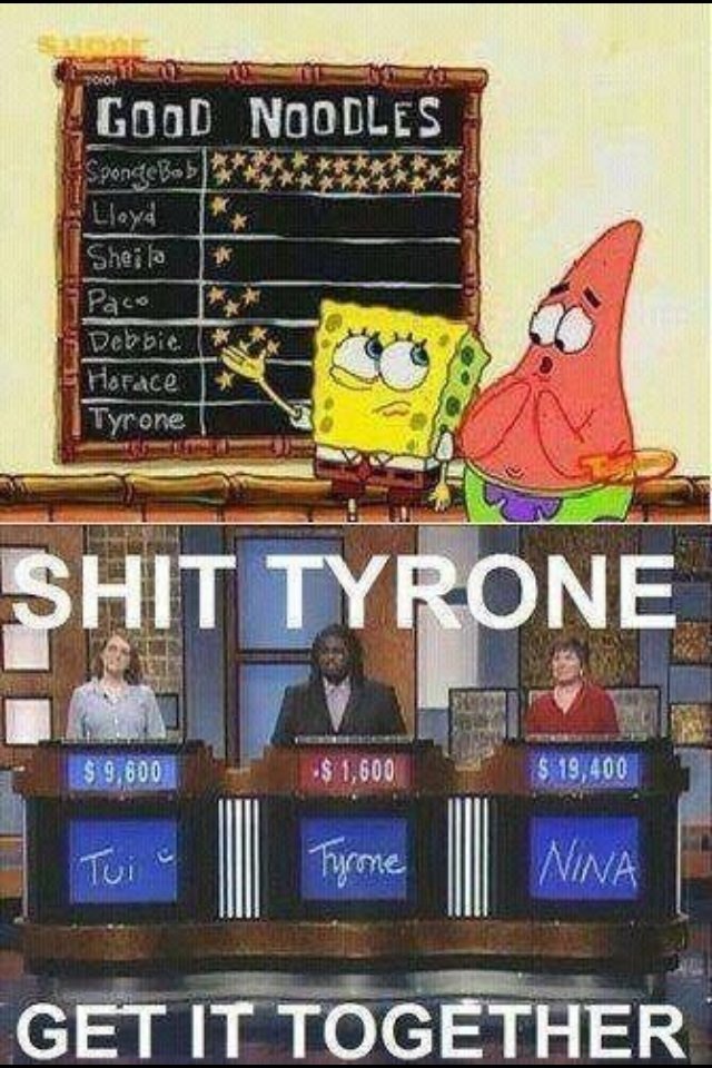Tyrone. FJ loves spongebob. mane " swan
