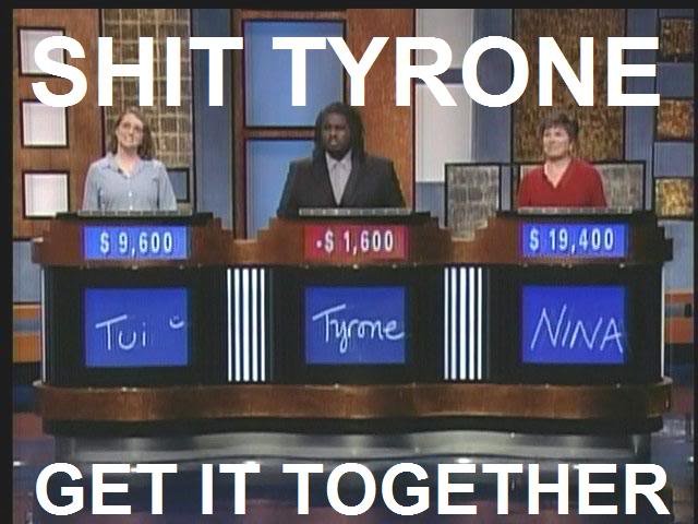 tyrone. . q t!), ciivil -51, 500 I 519, 400 GET IT TOGETHER I. for a second there i thought a ninja was kicking ass