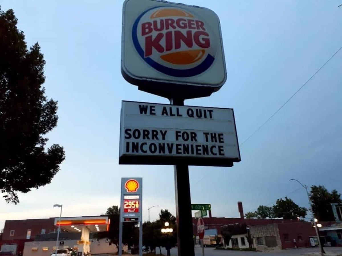WE ALL QUIT! Sorry For The Inconvenience Burger King Sign NEWS. The Burger King sign near 59th and Havelock is creating some buzz. LINCOLN, Neb. (KLKN) – A phot