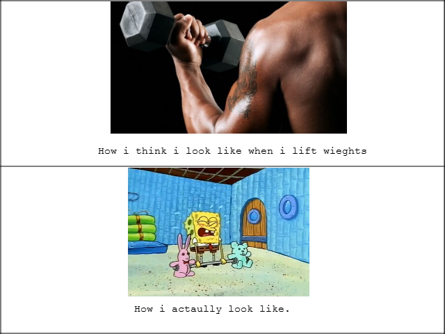 Weight lifting. Lol this is my first content created!. How l think l look like, when l lift wieghts How l actaully look like.