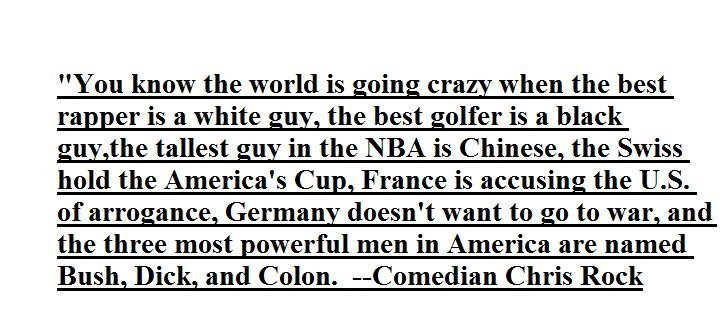 Weird world. . You know the world is going Ciggy when the best ranger is a white guy, the best golfer is a black gna, the tallest gag in the NBA is Chinese, the