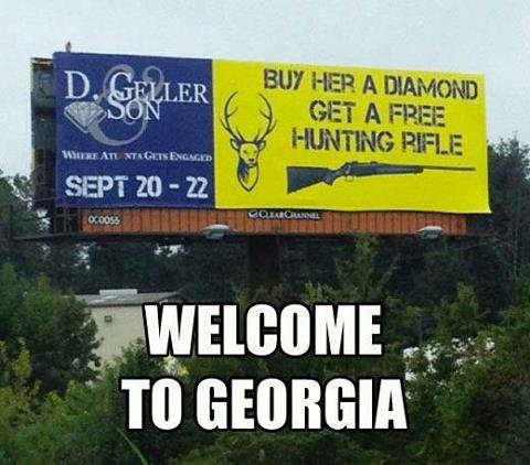 Welcome to Georgia. Interstate advertisements..... &gt;Buy diamond &gt;Get rifle &gt;Return diamond &gt;Keep rifle &gt;??? &gt;Profit