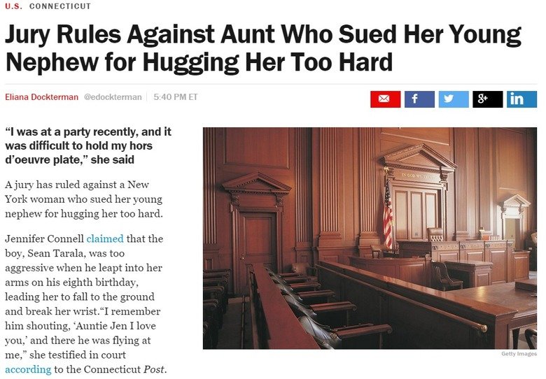 What the am I reading?. Source: . LLB. CONNECTICUT Jury Rules Against Aunt Who Sued Her Young Nephew for Hugging Her Too Hard Eliana Counterman 5: 40 PM ET EN I