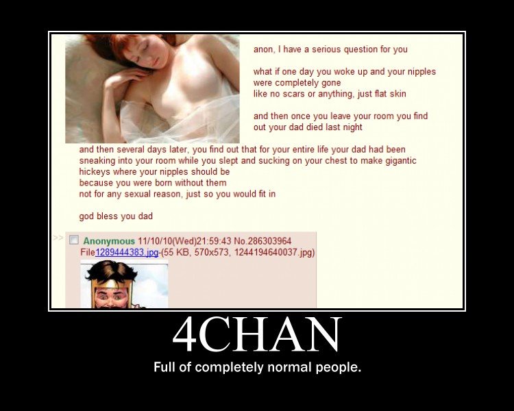 what the 4chan?. saw thsi while browsing /b/, made into a motivational. honestly /b/, what the ??&lt;br /&gt; dont forget to thumb/subscribe . anon. I have t se
